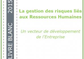 La gestion des risques liés aux ressources humaines - Un vecteur de développement de l'entreprise